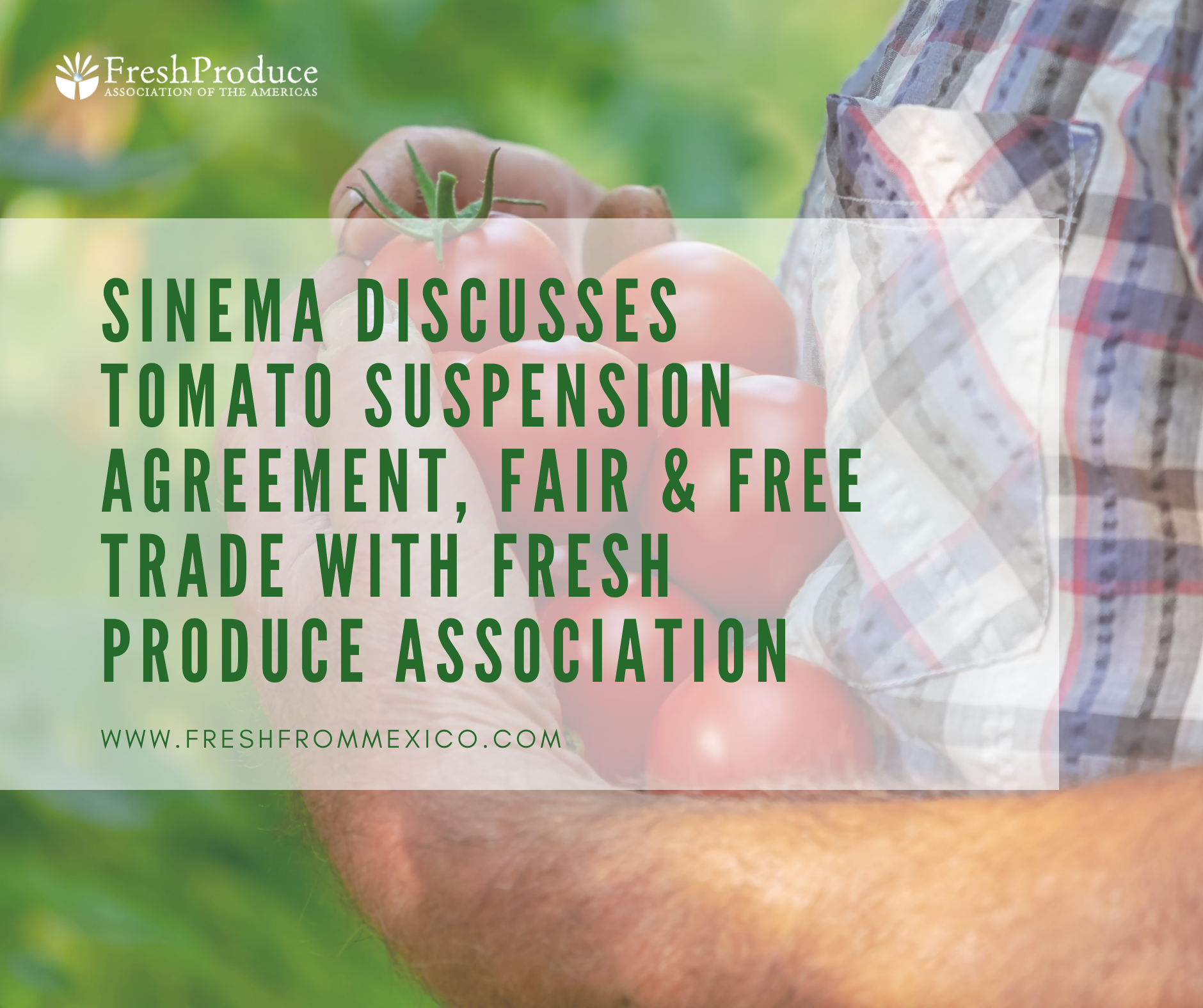 Sinema Discusses Tomato Suspension Agreement, Fair & Free Trade with Fresh Produce Association